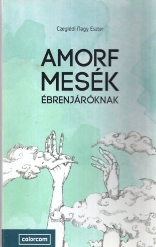 Czegl�di Nagy Eszter - Amorf mes�k �brenj�r�knak