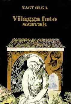 Nagy Olga - Vil�gg� fut� szavak