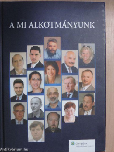 Trcsnyi Lszl  (fszerk.) - A mi alkotmnyunk-Vlemnyek s elemzsek Magyarorszg Alkotmnyrl