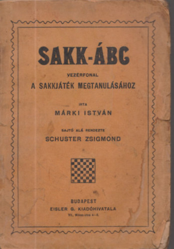 Mrki Istvn - Sakk-ABC - Vezrfonal a sakkjtk megtanulshoz