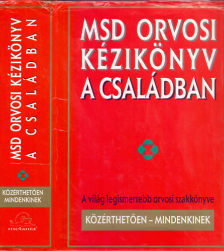 SZERKESZT� William J. Kelly - Susan T. Schindler - MSD Orvosi k�zik�nyv a csal�dban (A vil�g legismertebb orvosi szakk�nyve - K�z�rthet�en-mindenkinek)