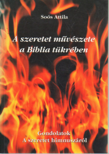 Sos Attila - A szeretet mvszete a Biblia tkrben