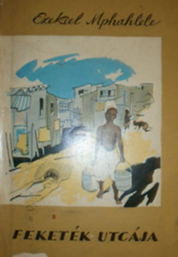 Ezekiel Mphahlele - Feket�k utc�ja
