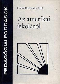 G. Stanley Hall - Az amerikai iskolrl