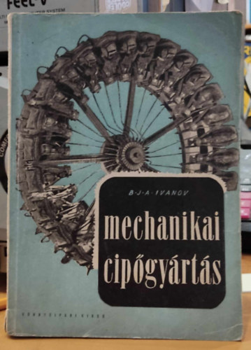 B. J. A. Ivanov - Mechanikai cip�gy�rt�s (K�nny�ipari kiad�)