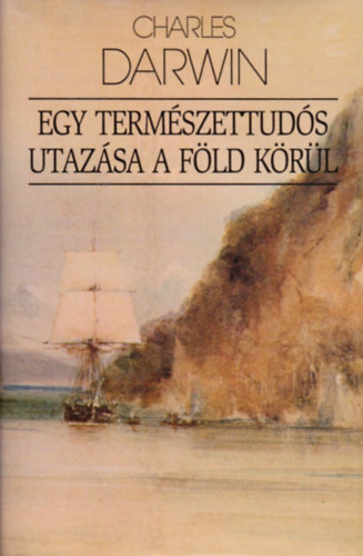 Charles Darwin - Egy term�szettud�s utaz�sa a f�ld k�r�l