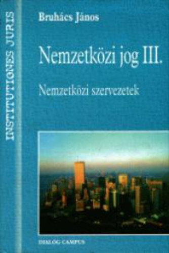 Bruhcs Jnos - Nemzetkzi jog III.