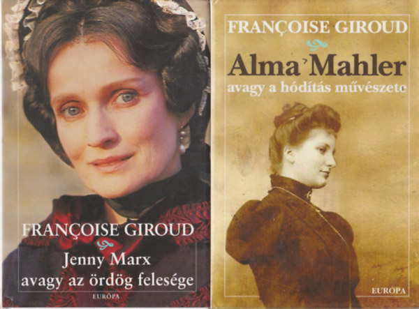 Francoise Giroud - Jenny Marx avagy az �rd�g feles�ge + Alma Mahler avagy a h�d�t�s m�v�szete (2 db)