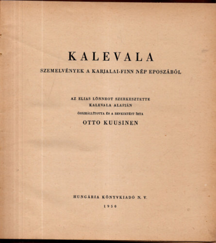Vikr Bla ; Otto Kuusinen (ford.) - Kalevala - Szemelvnyek a finnek naiv eposzbl