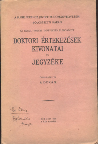 A M.Kir.Ferencz Jzsef-Tudomnyegyetem Blcsszeti karn az 1920/21.-1925/26. tanvekben elfogadott doktori rtekezsek kivonatai s jegyzke