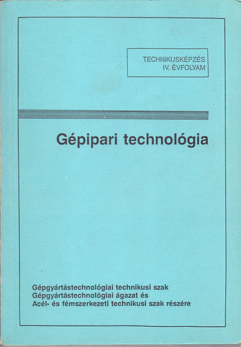 Dr. Mrton Tibor - Gpipari technolgia - Technikuskpzs IV. vfolyam