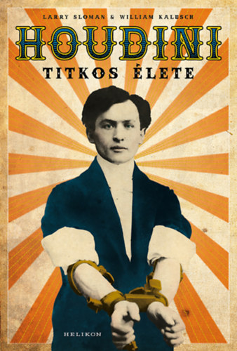 William Kalusch Larry Sloman - Houdini titkos lete