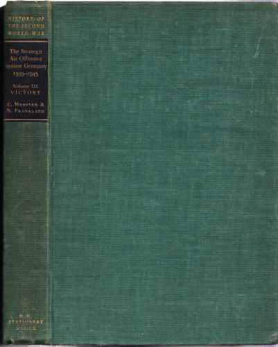 Sir Charles Webster - The strategic air offensive against Germany 1939-1945 Volume III: Victory Part 5