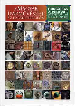 N. Dvorszky Hedvig  (szerk.) - A magyar iparmvszet az ezredforduln - Hungarian Applied Arts at the Turn of the Millennium