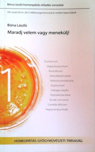 B�na L�szl� - Maradj velem vagy menek�lj!  (B�na L�szl� homeop�ti�s el�ad�ssorozatai)
