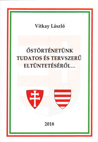 Vitkay Lszl - strtnetnk tudatos s tervszer eltntetsrl... (Tbbezerves szimblumaink)