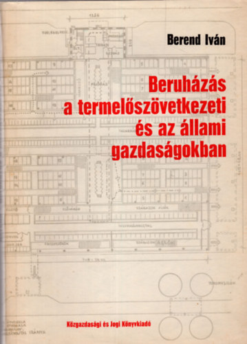 Berend Ivn - Beruhzs a termelszvetkezeti s az llami gazdasgokban