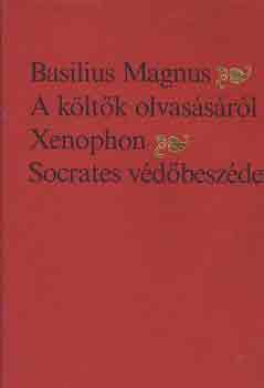 Basilius Magnus; Xenophon - A kltk olvassrl - Socrates vdbeszde