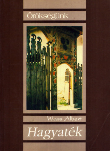 Wass Albert - Hagyaték- A szerző válogatása életművéből (Örökségünk sorozat)