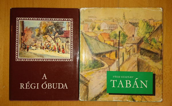 V�gh Guszt�v - 2 k�nyv a r�gi Bud�r�l, �bud�r�l: A r�gi �buda + Tab�n