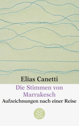 Elias Canetti - Die Stimmen von Marrakesch