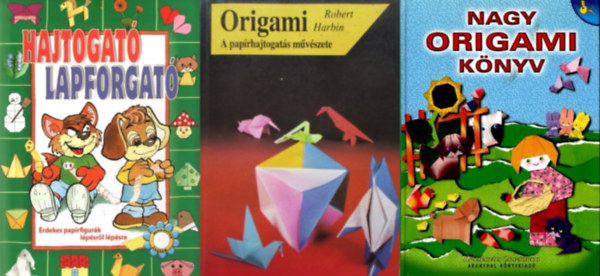 Kricskovics Zsuzsanna, Vgh Hajnalka  Robert Harbin (szerk.) - 3 db origami knyv: Origami - a paprhajtogats mvszete  + Nagy origami knyv + Hajtogat lapforgat - rdekes paprfigurk lpsrl lpsre