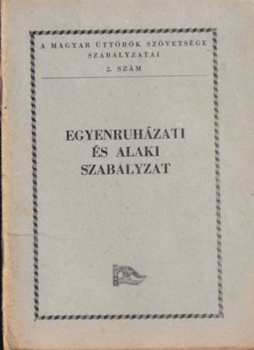 Egyenruh�zati �s alaki szab�lyzat (A Magyar �tt�r�k Sz�vets�ge szab�lyzatai 2.)