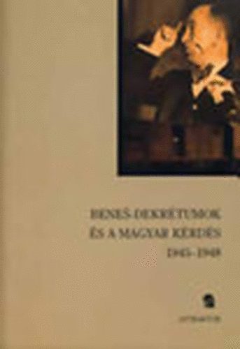 Poply rpd  (szerk.); Stefan Sutaj; Szarka Lszl (szerk.) - Benes-dekrtumok s a magyar krds 1945-1948 - Trtneti httr, dokumentumok s jogszablyok