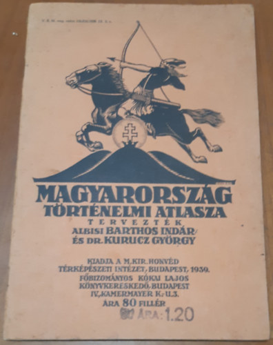 Albisi Barthos Ind�r �s Dr. Kurucz Gy�rgy - Magyarorsz�g t�rt�nelmi atlasza