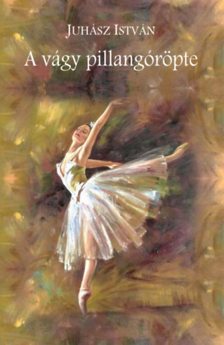 Juh�sz Istv�n - A v�gy pillang�r�pte