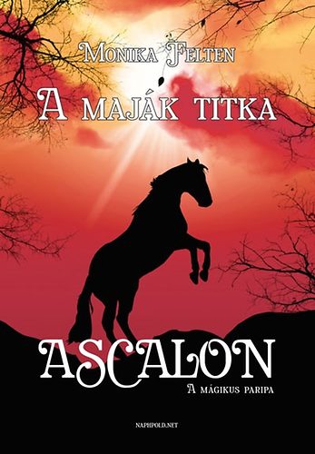 Monika Felten - A majk titka - Ascalon, a mgikus paripa