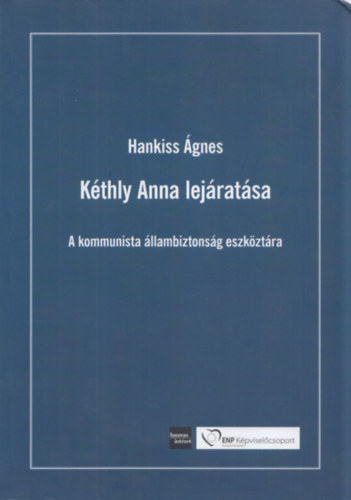 Hankiss �gnes - K�thly Anna lej�rat�sa (A kommunista �llambizotts�g eszk�zt�ra)