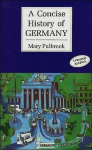 Mary Fulbrook - A Concise History of Germany (Cambridge Concise Histories)