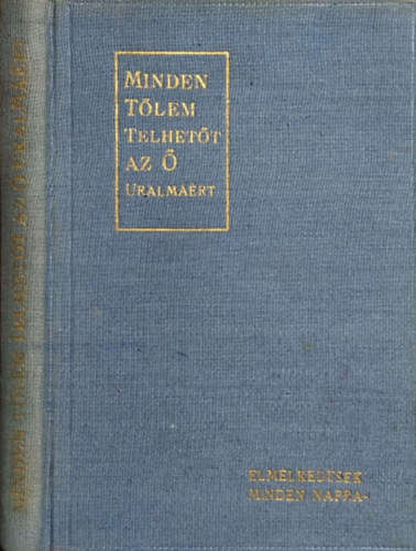 Oswald Chambers - Minden tlem telhett az  uralmrt - elmlkedsek az v minden napjra