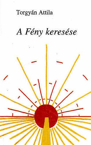 Torgy�n Attila - A F�ny keres�se