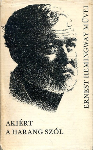 Ernest Hemingway - Aki�rt a harang sz�l (Ernest Hemingway m�vei 3.)