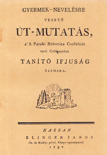 Gyermek-nevel�sre vezet� �t-mutat�s ... (reprint)