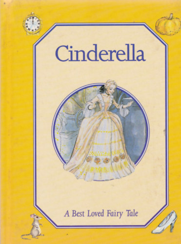 Cinderella - A best Loved Fairy Tale