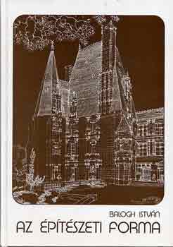 Dr. Balogh Istv�n - Az �p�t�szeti forma