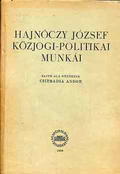 Csizmadia S�ndor  (szerk.) - Hajn�czy J�zsef k�zjogi-politikai munk�i