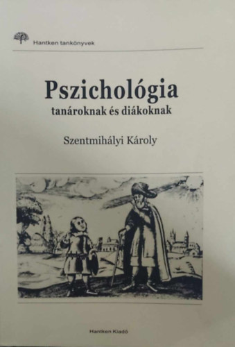 Szentmihályi Károly - Pszichológia tanároknak és diákoknak