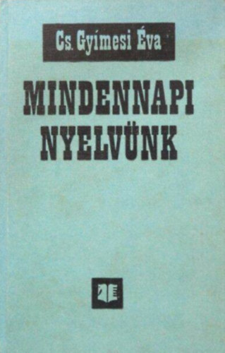 Cs. Gyimesi Éva - Mindennapi nyelvünk