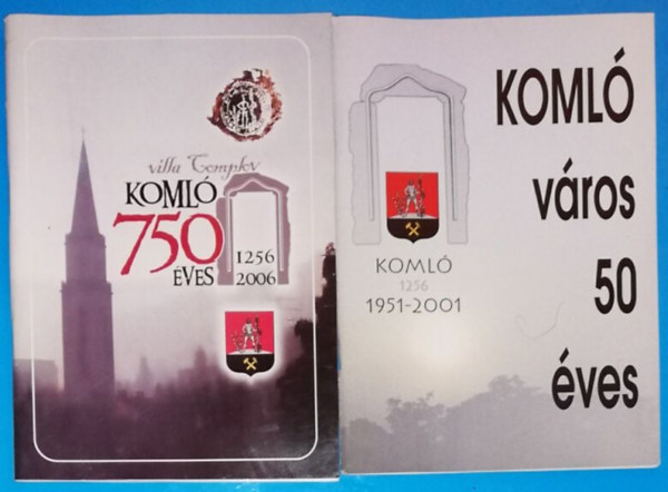 dr R�cz S�ndor  (szerk.), Laho Andrea (szerk.), Simon Andr�sn� (szerk.) P�ll Lajos (szerk.) - Koml� 750 �ves (1256-2006) �s 55 �ve v�ros (1951-2006) + Koml� v�ros 50 �ves 1951-2001 (k�t f�zet)