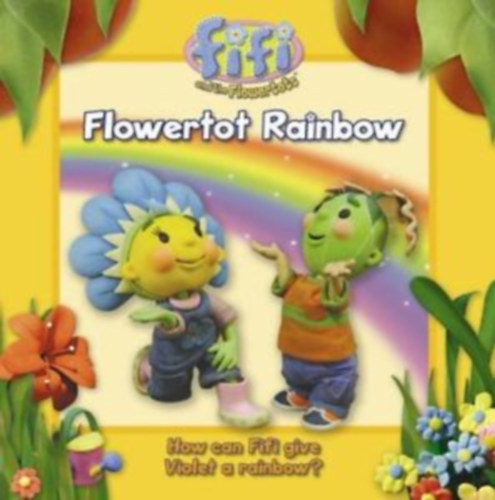 Fifi:Flowertot Rainbow,How can Fifi give Violet a rainbow?