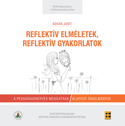 Szivák Judit - Reflektív elméletek, reflektív gyakorlatok