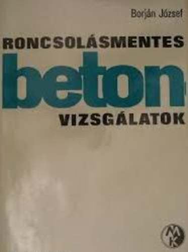 Borj�n J�zsef - Roncsol�smentes betonvizsg�latok