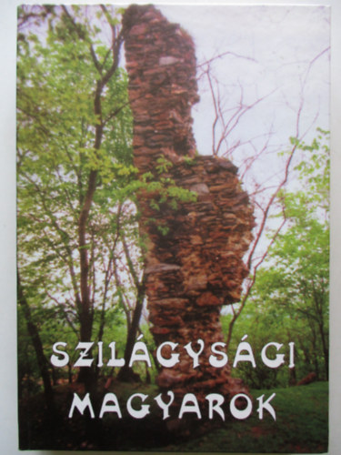 Szab Zsolt  (Szerk.) - Szilgysgi magyarok