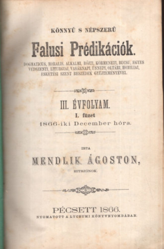 Mendlik Ágoston - Könnyű s népszerű Falusi Prédikációk III. évfolyam I. füzet 1866-iki December hóra