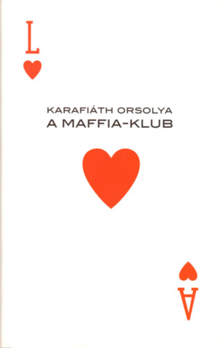 Karafiáth Orsolya - A Maffia-klub