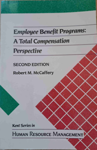 Robert M. McCaffery - Employee Benefit Programs: A Total Compensation Perspective (Munkav�llal�i juttat�si programok - Emberi er�forr�s menedzsment)